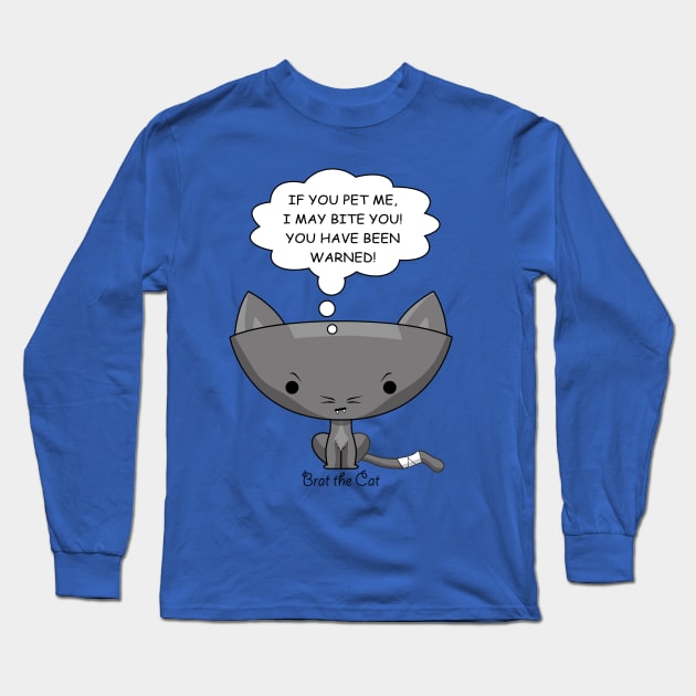 If You Pet Me, I Reserve the Right to Bite You! Long Sleeve T-Shirt by tonylaidig@gmail.com